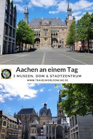 Jetzt Top Aachen Sehenswurdigkeiten An Einem Tag Entdecken Urlaub In Deutschland Reisen Deutschland Ausflug