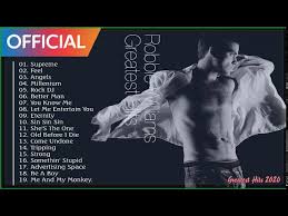 Original music from a guy in touch with his feelings presented in his own style while keeping in touch with the best of the past. Robbie Williams Greatest Hits Full Album Robbie Williams Nonstop Best Songs Youtube