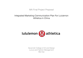 Hemming is always on us! Ma Final Proposal Imc Plan For Lululemon Athletica In China By Weihan Issuu
