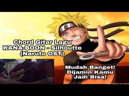 Dijamin Kamu Langsung Bisa Chord Gitar Cover Lagu Kana Boon Silhoutte Naruto Ost Youtube