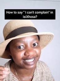 Learn 'I Can't Complain' in isiXhosa Easily