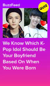 We Know Which K Pop Idol Should Be Your Boyfriend Based On When You Were Born Kpop Quiz Pop Quiz Kpop Idol