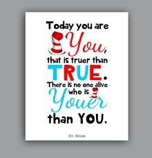 Dr Seuss Quote Nursery Quote Today You Are You That Is Truer Than True There Is No One Alive Who Is Youer Than You Dr Seuss Quotes Seuss Quotes Nursery Quotes