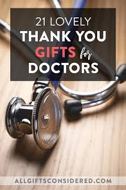 21 Thank You Gifts For Doctors To Show Your Appreciation All Gifts Considered In 2020 Best Gifts For Doctors Doctor Appreciation Gifts Doctor Office Gifts