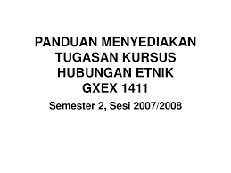 Sebanyak 30 borang soal selidik diedarkan berdasarkan dua objektif yang telah dilakukan. Panduan Menyediakan Tugasan Kursus Hubungan Etnik Gxex 1411 Ppt Download