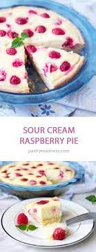Sour Cream Raspberry Pie Pastry Madness Recipe Sour Cream Desserts Homemade Cake Recipes Dessert Ingredients