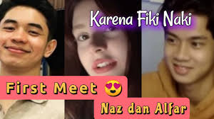 FIRST MEET ‼️ NAZ DAN ALFAR|| Thanks Fiki Naki