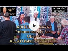 ABDULLAH BAYAR RUHUNA MEVLİDİ ŞERİF OKUTULDU. ALLAH KABUL ETSİN İNŞALLAH