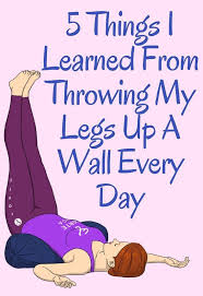 Here Are 5 Things I Learned From Throwing My Legs Up A Wall Every Day Health And Fitness Articles Health Articles Wellness Health And Fitness Tips