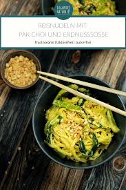Reisnudeln Mit Pak Choi Und Erdnusssosse Sugarfree Naturally Blog Fur Fructoseintoleranz Rezept Erdnusssosse Laktosefreie Rezepte Reisnudeln