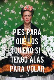 Pies Para Que Los Quiero Si Tengo Alas Para Volar En Ingles Frida Kahlo Quotes Frases De Frida Frase De Frida Kahlo Frida Khalo