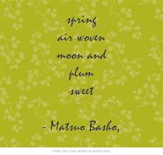 Spring Air Woven Moon And Plum Sweet Matsuo Basho Haiku Poems Moon Poems Haiku Poetry
