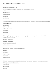 Maybe you would like to learn more about one of these? Soal Pkn Kelas Xi Semester 2 Pilihan Ganda