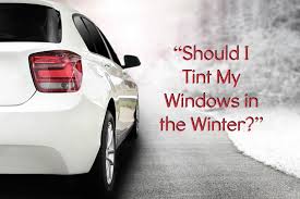 Some people want the whole car done (rear windscreen. Tinting Your Windows In The Winter Ottawa