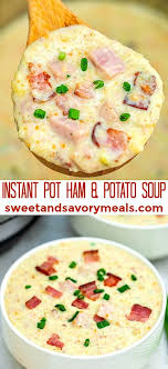 Instant Pot Ham And Potato Soup Sweet And Savory Meals Recipe In 2020 Instant Pot Ham Recipe Ham And Potato Soup Instant Pot Soup Recipes
