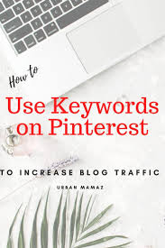 How To Use Keywords In Pinterest Boards And Descriptions Pinterest For Business Pinterest Marketing Strategy Increase Blog Traffic