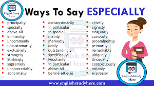 Or, although she loved all animals, she was especially passionate about. Ways To Say Especially English Study Here