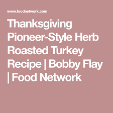 Thanksgiving Pioneer Style Herb Roasted Turkey Recipe Herb Roasted Turkey Roasted Turkey Roast Turkey Recipes