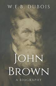 John Brown: A Biography: Du Bois, W.E.B.: 9798552639823: Amazon.com: Books