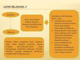 Membuat contoh latar belakang untuk skripsi, karya tulis, penelitian, makalah, dan proposal membuatukan contoh latar belakang masalah, penelitian, karya tulis ilmiah, skripsi, makalah. Kerja Sama Indonesia Malaysia Dalam Eminent Persons Group Epg Untuk Mengatasi Masalah Tki Di Malaysia Kelompok 5 Indah Ratna Sari 105030107111051 Dwi Ppt Download