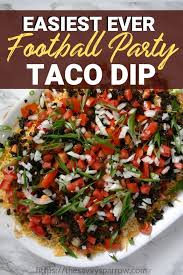 The Best Easy Taco Dip Recipe A Perfect Football Party Food Recipe Football Party Food Easy Football Party Appetizers Football Party Food Appetizers