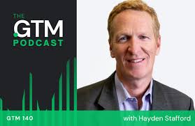 GTM 140: How Microsoft Scaled from $600M to $5B: The Enterprise Playbook  with Hayden Stafford
