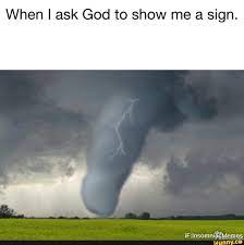 When I Ask God To Show Me A Sign
