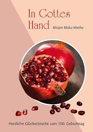 In Gottes Hand 100 Geburtstag Mirjam Blake Miethe