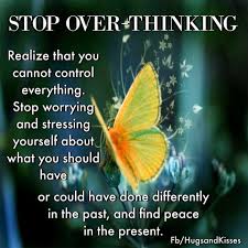 Stop Overthinking Life Quotes Quotes Positive Quotes Quote Beautiful Life Life Lesson Quotes Life Quotes Thinking Quotes