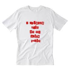 I Got A Bbq Stain On My White T Shirt T Shirt Pu27 In 2020 T Shirt Bbq Stains Shirts