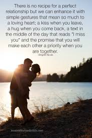 There Is No Recipe For A Perfect Relationship But We Can Enhance It With Simple Gestures That Mean So Much To A Loving Heart Perfect Relationship Words Love Quotes