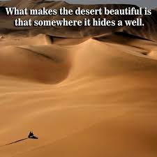 Kworia What Makes The Desert Beautiful Is That Somewhere It Hides A Well Quotes Inspirations Motivati Motivational Quotes Celebration Quotes Life Quotes