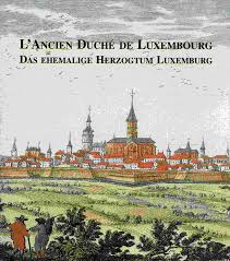 L Ancien Duché de Luxembourg. Das ehemalige Herzogtum Luxemburg. by Groben, Joseph:  Leinen (2000)