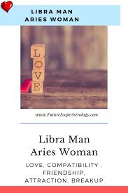 You smile all the time and also you continuously. Libra Man And Aries Woman Love Compatibility Futurescope