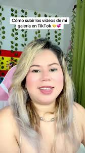 Cómo subir los vídeos de mi galería a TikTok #galeria #tiktok  #comosubirlosvideosdemigaleriaatiktok#tips #elylachapis