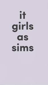 It Girls Sims: Meet Roxanne, Olivia, Rosemary, and More!