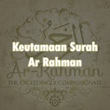 Baca surah rahman ayat 1 55:1 dengan terjemahan. Keutamaan Surah Ar Rahman Almukhlisin