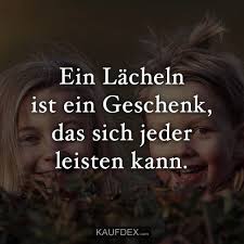 Ein Lacheln Ist Ein Geschenk Das Sich Jeder Leisten Kann Kaufdex Spruche Spruche Zitate Weisheiten Spruche