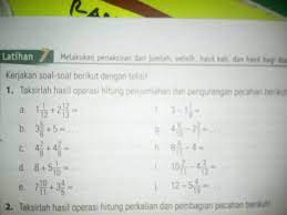 Sesi kali ini membahas latihan 7 matematika kelas 6 dengan materi menentukan hasil operasi hitung penjumlahan dan. Taksirkanlah Hasil Operasi Hitung Penjumlahn Dan Pengurangan Pecahan Berikut Mohon Dibantu Yah Brainly Co Id