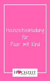 Tolle & edle designs mit einsteckkarten, anhängern, etc. Einladungskarten Hochzeit Mit Kind