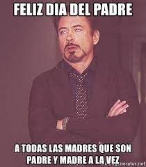 Aunque a diferencia del día de las madres que tiene una fecha específica (10 de mayo) para su celebración, el día de los padres se suele festejar el tercer domingo de como cada año muchos memes le atribuyen al cantante favorito de las mamás, chayanne, la paternidad de varios mexicanos. Feliz Dia Del Padre A Todas Las Madres Que Son Padre Y Madre A La Vez Tony Stark Xxx Meme Generator
