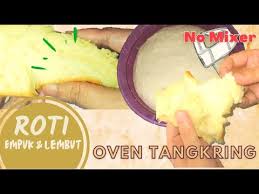 Maybe you would like to learn more about one of these? Membuat Roti Empuk Enak Tanpa Ulen Tanpa Mixer Oven Tangkring Youtube
