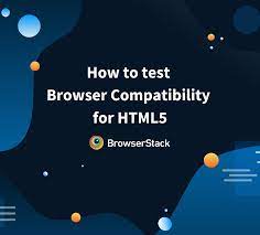 How To Test Browser Compatibility For Html5 | Browserstack