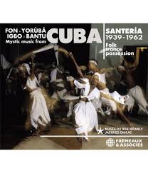 SANTERÍA, MYSTIC MUSIC FROM CUBA, 1939-1962