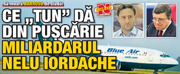 Fondata da nelu iordache, blue air ha iniziato ad operare nel dicembre 2004. Ce Tun Da Din Puscarie Miliardarul Nelu Iordache Ziarul National