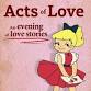 Acts of Love - An Evening of Love Stories event in Huntington, WV