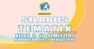 Free download silabus kurikulum 2013 sd revisi terbaru 2017 lengkap. Silabus Tematik Kelas 3 Sd Semester 1 Kurikulum 2013 Revisi 2018 Pedia Pendidikan
