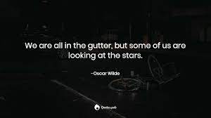 We Are All In The Gutter But Some Of Us Oscar Wilde Quotes Pub