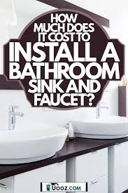 The national average cost to replace a bathroom faucet is approximately $350 which includes the price of the faucet and the cost of labor. How Much Does It Cost To Install A Bathroom Sink And Faucet Uooz Com