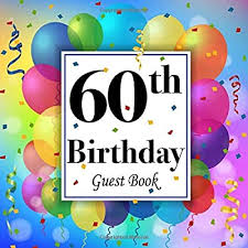 We have many friends in our life. Buy 60th Birthday Guest Book Party Celebration Keepsake Memory Book For Family Friends To Write Best Wishes Messages Sign In Guest Address Gift Log Paperback February 19 2019 Online